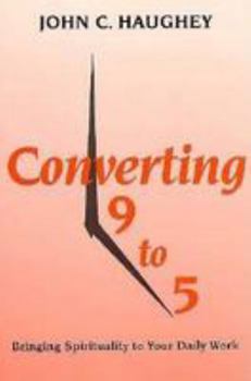 Paperback Converting Nine To Five: Bringing Spirituality to Your Daily Work Book