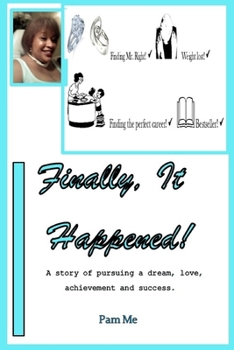 Paperback Finally, It Happened!: A story of pursuing a dream, love, achievement and success. Book