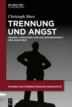 Hardcover Trennung Und Angst: Hendrik Verwoerd Und Die Gedankenwelt Der Apartheid [German] Book