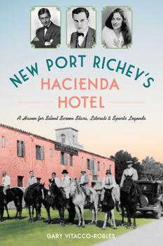 Paperback New Port Richey's Hacienda Hotel: A Haven for Silent Screen Stars, Literati & Sports Legends Book