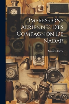 Paperback Impressions Aeriennes D'es Compagnon De Nadar [French] Book