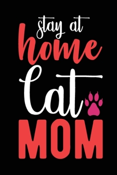 Paperback Stay at Home Cat Mom: Cute cats Lined pages, 6 x 9 inches, 100 pages, White paper Note Book Journal for Cats Lover Book