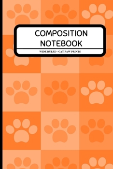 Paperback Composition Notebook Wide Ruled - Cat Paw Prints: Kitten Lover Small Matte Cover Soft Bind Notebook for School / Work 6" x 9" Book