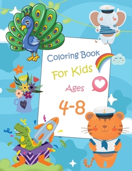 Coloring Book For Kids Age 4-8: Encouraging Unicorn, Mermaid, Space, Dole And Many More To Color for Kids To Celebrate Holiday.