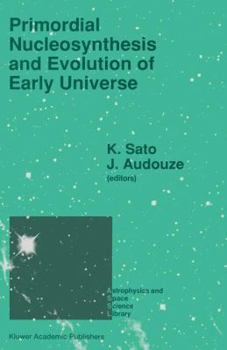 Paperback Primordial Nucleosynthesis and Evolution of Early Universe: Proceedings of the International Conference "Primordial Nucleosynthesis and Evolution of E Book