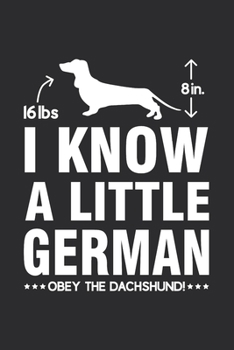 Paperback I Know A Little German Obey The Dachshund: Journal Fun Wiener Notebook for Doxies Lovers Kids College Back to school Gift for Writing Ideas Taking Not Book