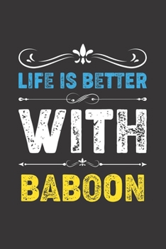 Life Is Better With Baboon: Funny Baboon Lovers Gifts Dot Grid Journal Notebook 6x9 120 Pages