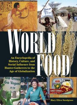 Hardcover World Food: An Encyclopedia of History, Culture and Social Influence from Hunter Gatherers to the Age of Globalization Book