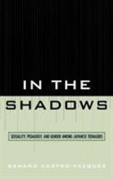 Hardcover In the Shadows: Sexuality, Pedagogy, and Gender Among Japanese Teenagers Book