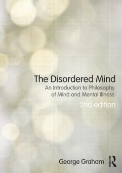 Paperback The Disordered Mind: An Introduction to Philosophy of Mind and Mental Illness Book