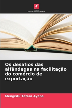 Paperback Os desafios das alfândegas na facilitação do comércio de exportação [Portuguese] Book