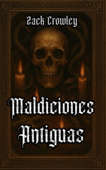 Paperback Maldiciones Antiguas: Ritos Oscuros y Magia Negra Desde las Sombras de la Historia [Spanish] Book