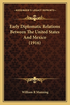 Paperback Early Diplomatic Relations Between The United States And Mexico (1916) Book
