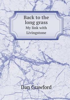 Paperback Back to the Long Grass My Link with Livingstone Book