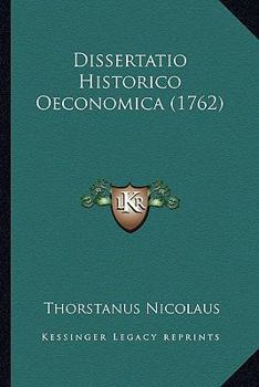 Paperback Dissertatio Historico Oeconomica (1762) [Latin] Book