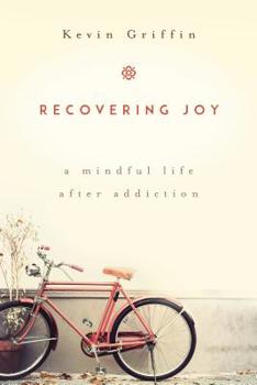 Paperback Recovering Joy: A Mindful Life After Addiction Book