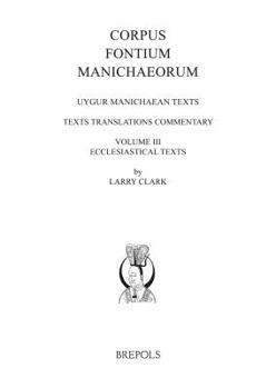 Hardcover Uygur Manichaean Texts, Volume III: Ecclesiastical Texts: Texts, Translations, Commentary [Uighur] Book