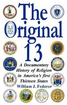 Paperback The Original 13: A Documentary History of Religion in America's First Thirteen States Book