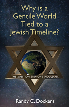 Paperback Why Is a Gentile World Tied to a Jewish Timeline?: The Question Everyone Should Ask Book