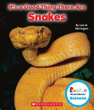 It's a Good Thing There Are Snakes - Book  of the Rookie Read-About Science