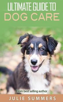 Paperback Ultimate Guide to Dog Care: 3 manuscripts Book