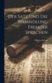 Hardcover Der Satz und die Behandlung Fremder Sprachen [German] Book