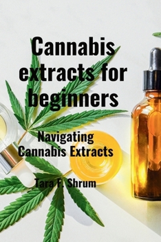 Paperback Cannabis extracts for beginners: Navigating Cannabis Extracts Book