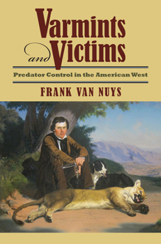 Hardcover Varmints and Victims: Predator Control in the American West Book