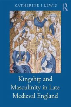 Paperback Kingship and Masculinity in Late Medieval England Book