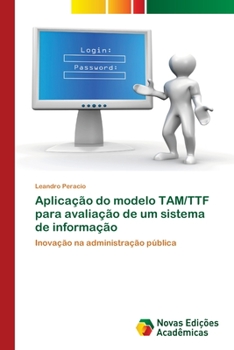 Paperback Aplicação do modelo TAM/TTF para avaliação de um sistema de informação [Portuguese] Book