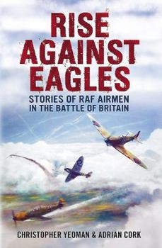 Hardcover Rise Against Eagles: Stories of RAF Airmen in the Battle of Britain Book