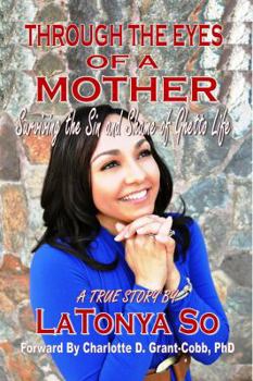 Paperback Through the Eyes of a Mother: Surviving the Sin and Shame of Ghetto Life Book