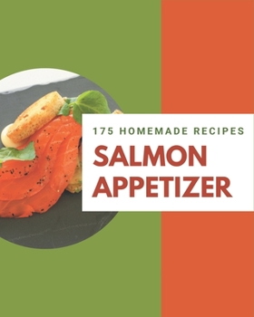 Paperback 175 Homemade Salmon Appetizer Recipes: Welcome to Salmon Appetizer Cookbook Book