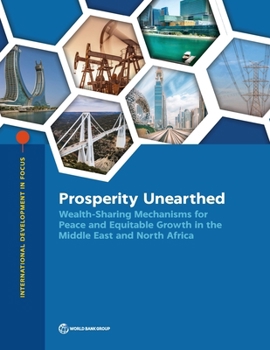 Prosperity Unearthed: Wealth-Sharing Mechanisms for Peace and Equitable Growth in the Middle East and North Africa (International Development in Focus)