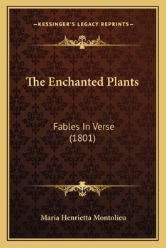 Paperback The Enchanted Plants: Fables In Verse (1801) Book