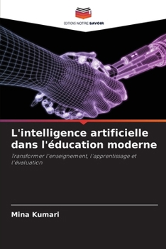 L'intelligence artificielle dans l'éducation moderne (French Edition)