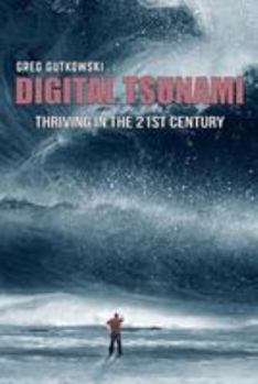 Paperback Digital Tsunami: Thriving in the 21st Century Book