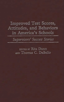 Hardcover Improved Test Scores, Attitudes, and Behaviors in America's Schools: Supervisors' Success Stories Book