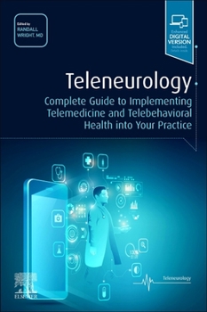 Paperback Teleneurology: Complete Guide to Implementing Telemedicine and Telebehavioral Health Into Your Practice Book