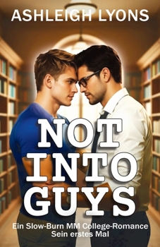 Paperback Not Into Guys: Ein Slow-Burn MM College Romance - Sein erstes Mal [German] Book