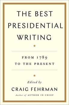 Hardcover The Best Presidential Writing: From 1789 to the Present Book