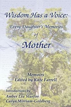 Paperback Wisdom Has a Voice: Every Daughter's Memories of Mother Book