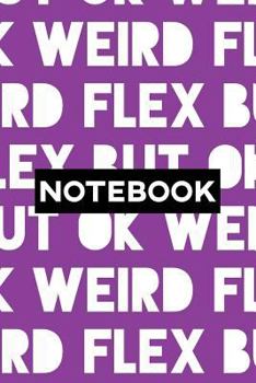 Paperback Notebook: Weird Flex But Ok Typography Meme Pattern Book