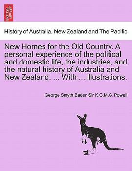 Paperback New Homes for the Old Country. A personal experience of the political and domestic life, the industries, and the natural history of Australia and New Book