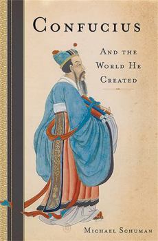 Hardcover Confucius: And the World He Created Book