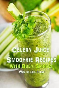 Paperback Celery Juice Smoothie Recipes with Baby Spinach Book