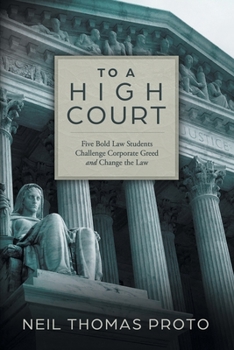 Paperback To a High Court: Five Bold Law Students Challenge Corporate Greed and Change the Law Book