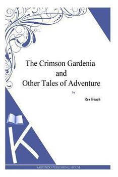Paperback The Crimson Gardenia and Other Tales of Adventure Book
