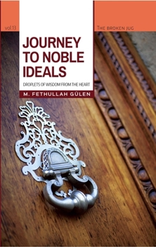 Paperback Journey to Noble Ideals: Droplets of Wisdom from the Heart Book