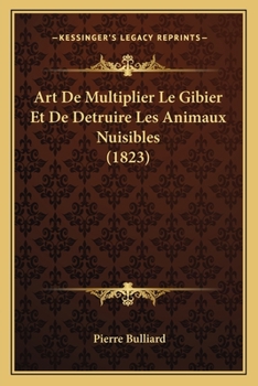Paperback Art De Multiplier Le Gibier Et De Detruire Les Animaux Nuisibles (1823) [French] Book